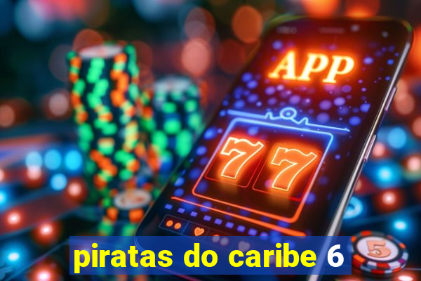 piratas do caribe 6